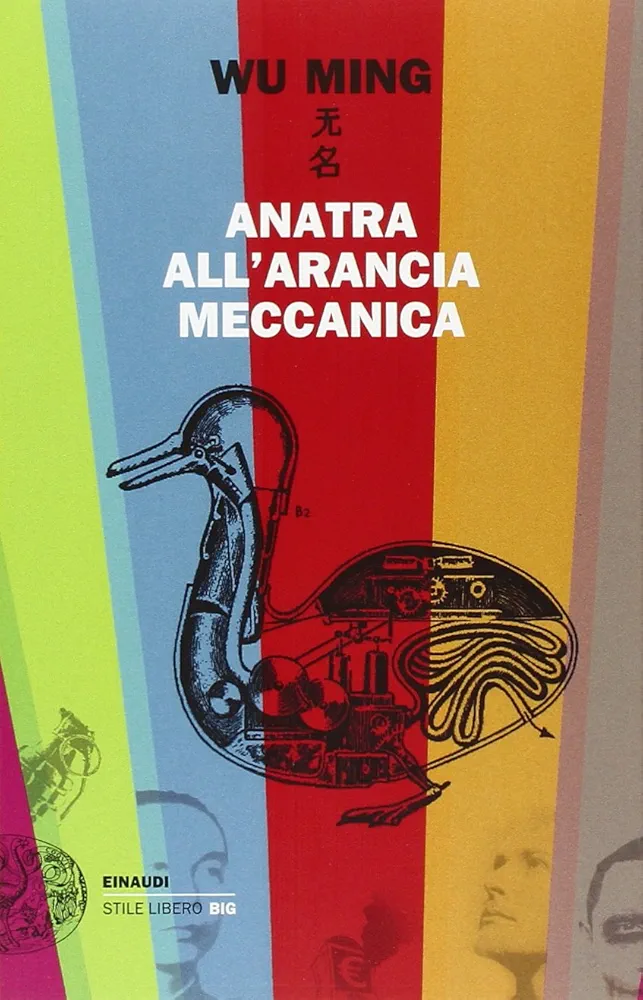 Wu Ming: Anatra all'arancia meccanica. Racconti 2000-2010 (Italian language, 2011)