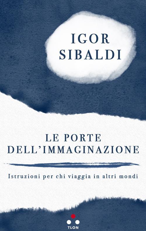 Igor Sibaldi: Le porte dell'immaginazione (2018, Tlon)