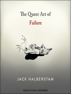 Jack Halberstam: The Queer Art of Failure (EBook, Tantor Audio)