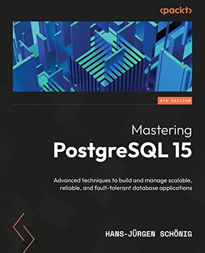 Hans-Jurgen Schonig: Mastering PostgreSQL 15 (Paperback, Packt Publishing, Packt Publishing, Limited)