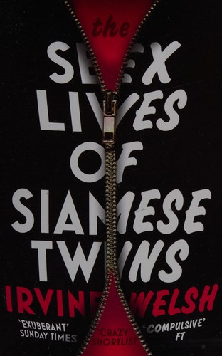 Irvine Welsh: Sex Lives of Siamese Twins (2015, Penguin Random House)