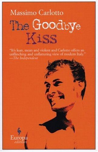 Lawrence Venuti, Massimo Carlotto: The Goodbye Kiss (Paperback, Europa Editions)