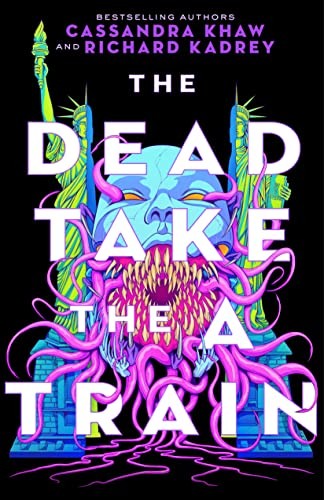 Cassandra Khaw, Richard Kadrey: Dead Take the a Train (2023, Doherty Associates, LLC, Tom, Tor Nightfire)