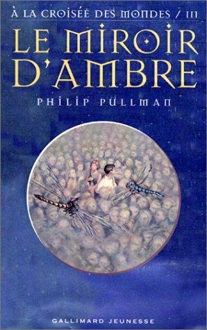 Philip Pullman, Jean Esch, Eric Rohmann: A la croisée des mondes, tome 3 (Paperback, French language, Gallimard Jeunesse)