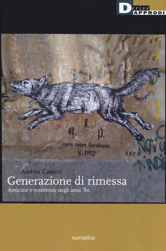 Andrea Catarci: Generazione di rimessa (Paperback, Italiano language, 2019, DeriveApprodi)
