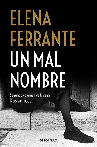 Elena Ferrante: Un mal nombre (Spanish language, 2018, Penguin Random House Grupo Editorial)