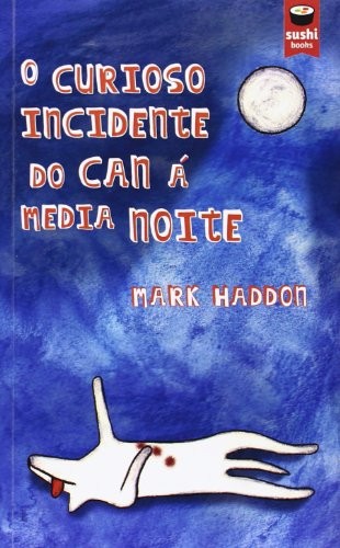 Mark Haddon: O curioso incidente do can á media noite (Paperback, Sushi Books)