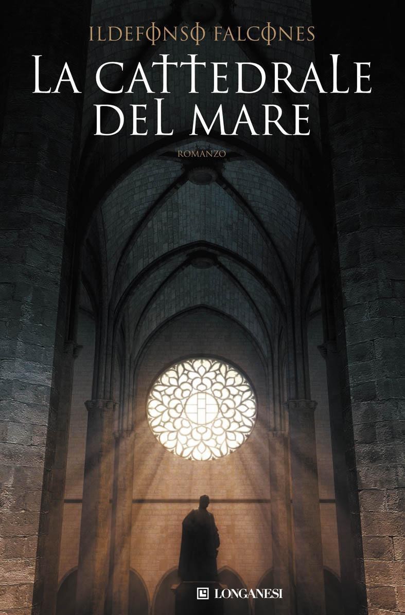 Ildefonso Falcones: La cattedrale del mare (Hardcover, Italiano language, 2007, Longanesi)