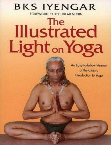 B. K. S. Iyengar: The illustrated light on yoga = (Paperback, 1993, Aquarian Press)