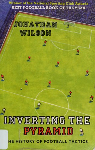 Jonathan Wilson: Inverting the pyramid (2009, Orion, Orion Publishing Group, Limited)