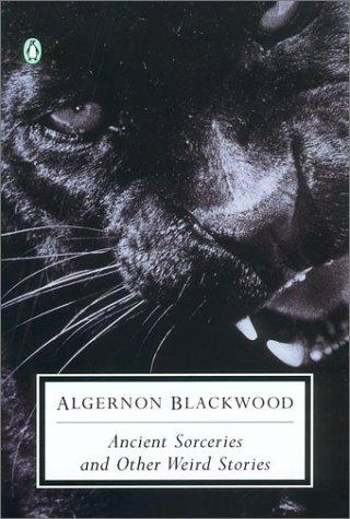 Algernon Blackwood: Ancient Sorceries (2002, Penguin Books)