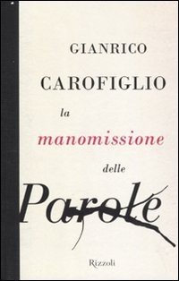 Gianrico Carofiglio: La manomissione delle parole (Italian language, 2010, Rizzoli, Rizzoli International Publications, Incorporated)