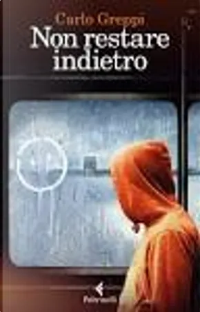 Carlo Greppi: Non restare indietro (Paperback, italiano language, 2016, Feltrinelli)