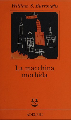 William Burroughs: La macchina morbida (Italian language, 2003, Adelphi)