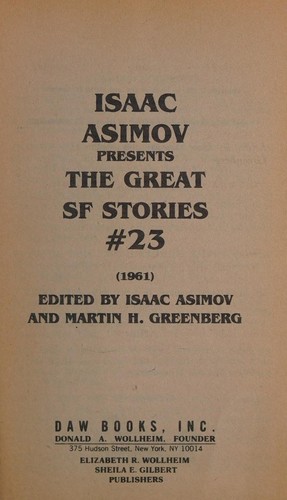 Poul Anderson, Arthur C. Clarke, Isaac Asimov, Randall Garrett, J. F. Bone, Frederik Pohl, Jack Vance, R. A. Lafferty, Brian W. Aldiss, Algis Budrys, Martin H. Greenberg, T. R. Fehrenbach, Cyril M. Kornbluth, Anne McCaffrey, Cordwainer Smith: Isaac Asimov Presents The Great SF Stories 23 (1961) (Paperback, 1991, DAW Books)