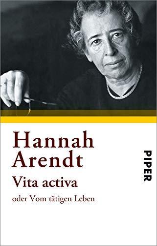 Hannah Arendt: Vita activa oder Vom tätigen Leben (Paperback, German language, 2016, R. Piper)