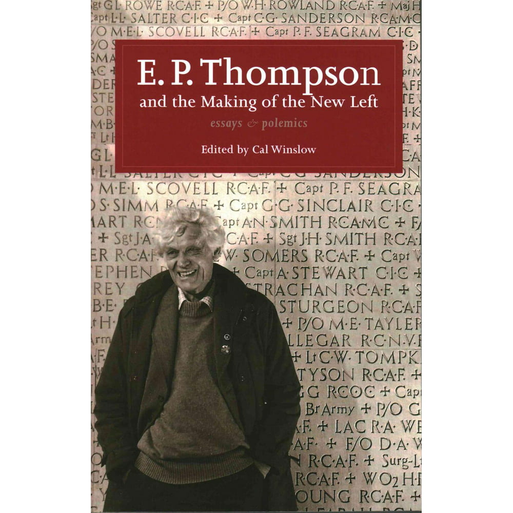 Carl Winslow, E. P. P. Thompson: E. P. Thompson and the Making of the New Left (2014, Monthly Review Press)