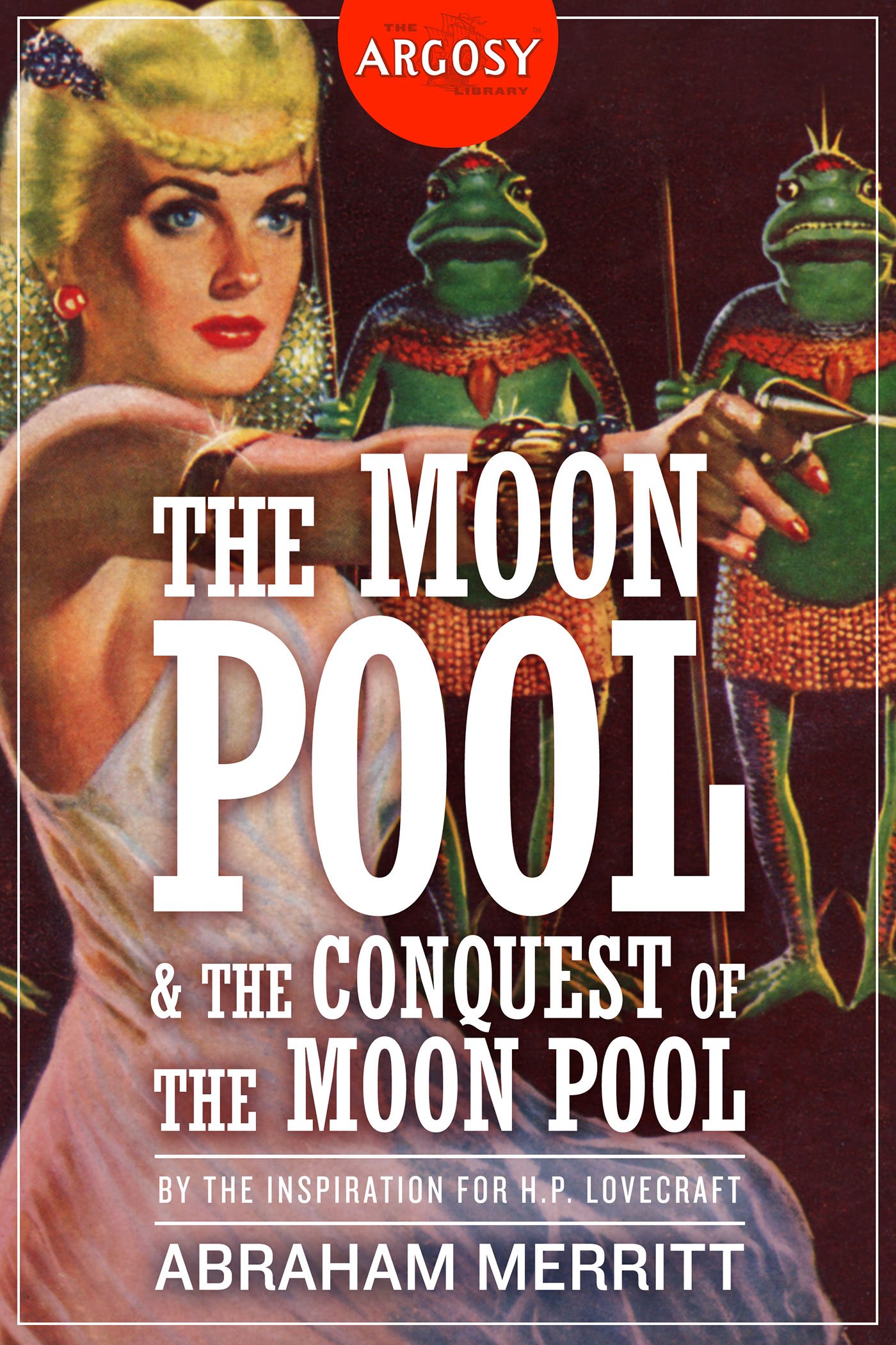 A. Merritt: The Moon Pool & The Conquest of the Moon Pool (EBook, 2017, Altus Press)