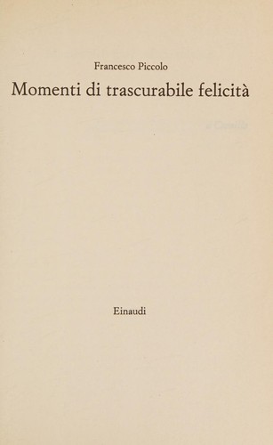 Francesco Piccolo: Momenti di trascurabile felicità (Italian language, 2010, Einaudi)