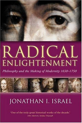 Jonathan I. Israel: Radical Enlightenment (Oxford University Press, USA)
