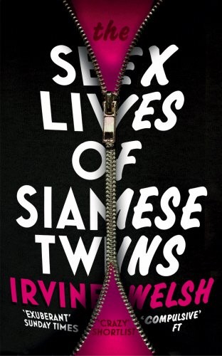 Irvine Welsh: The Sex Lives of Siamese Twins (Paperback, 2015, Vintage)