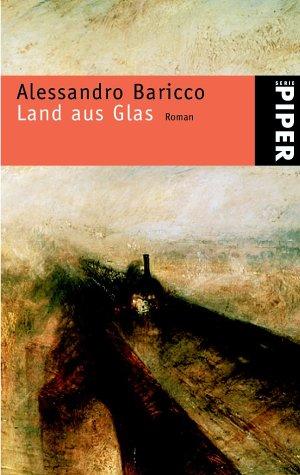 Alessandro Baricco: Land aus Glas. Sonderausgabe. (Paperback, German language, Piper)