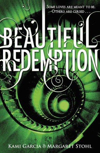 Kami Garcia: Beautiful Redemption (Beautiful Creatures Series, Book 4) (2012, Little, Brown)