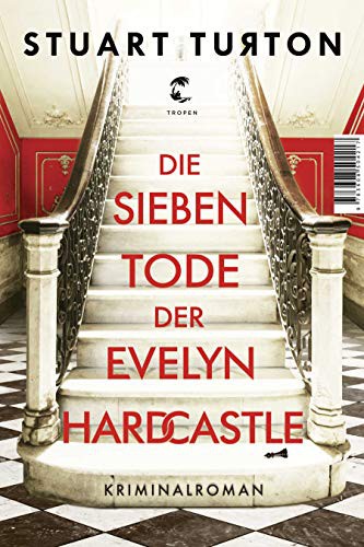 Stuart Turton: Die sieben Tode der Evelyn Hardcastle (Hardcover, Tropen)