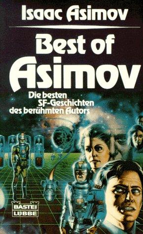 Isaac Asimov: Best of Asimov. Die besten SF- Geschichten des berühmten Autors. (Paperback, German language, Lübbe)