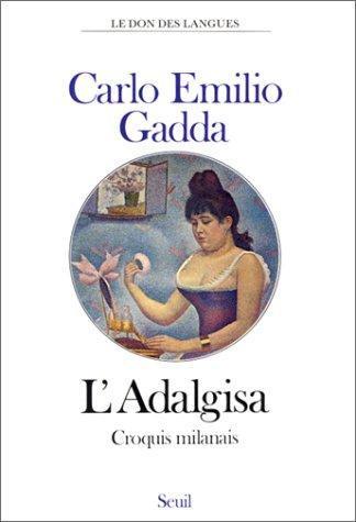 Carlo Emilio Gadda: L'Adalgisa  (Paperback, Seuil)