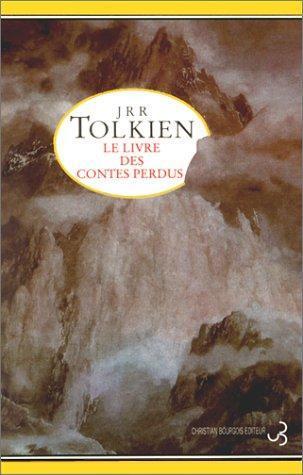 J.R.R. Tolkien, Christopher Tolkien: Le Livre des contes perdus (French language, 1995, Christian Bourgois)