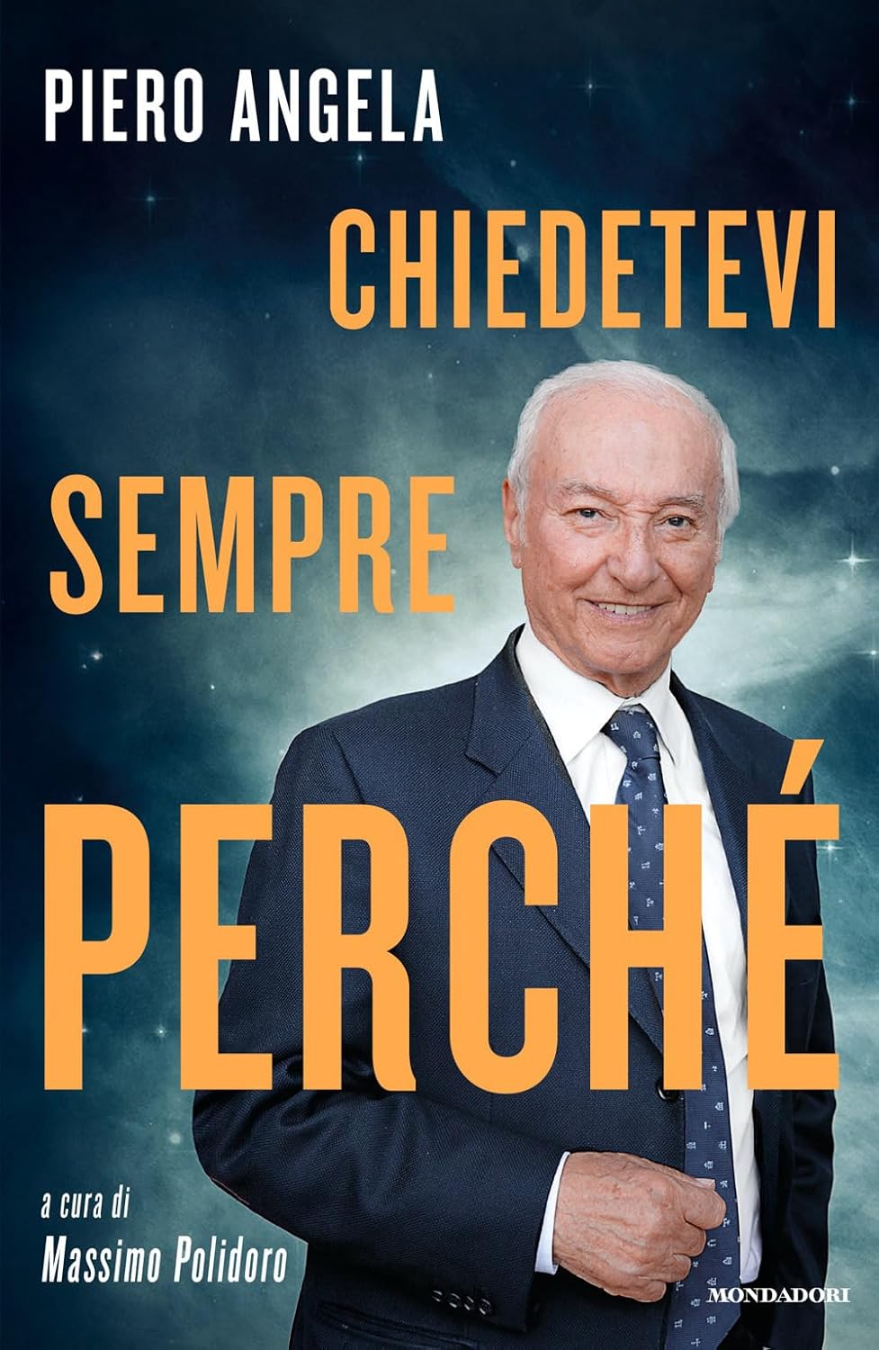 Piero Angela, Massimo Polidoro: Chiedetevi sempre perché (Hardcover, italiano language, Mondadori)