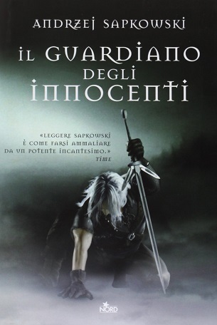 Andrzej Sapkowski: Il guardiano degli innocenti (Hardcover, Italiano language, 2010, Nord)