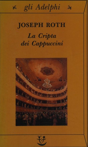 Joseph Roth: La cripta dei cappuccini (Italian language, 1989, Adelphi)