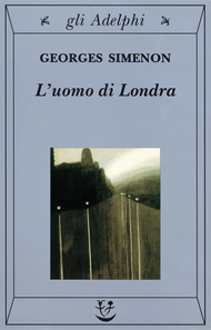 Georges Simenon: L'uomo di Londra (Paperback, Italiano language, 1999, Adelphi)