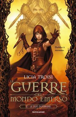 Licia Troisi: Le due guerriere (Hardcover, Italiano language, 2007, Mondadori)