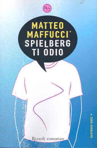 Matteo Maffucci: Spielberg ti odio (Paperback, Italian language, 2007, Rizzoli)