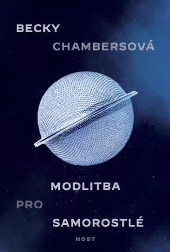 Becky Chambers: Modlitba pro samorostlé (Hardcover, Czech language, 2024, Host)