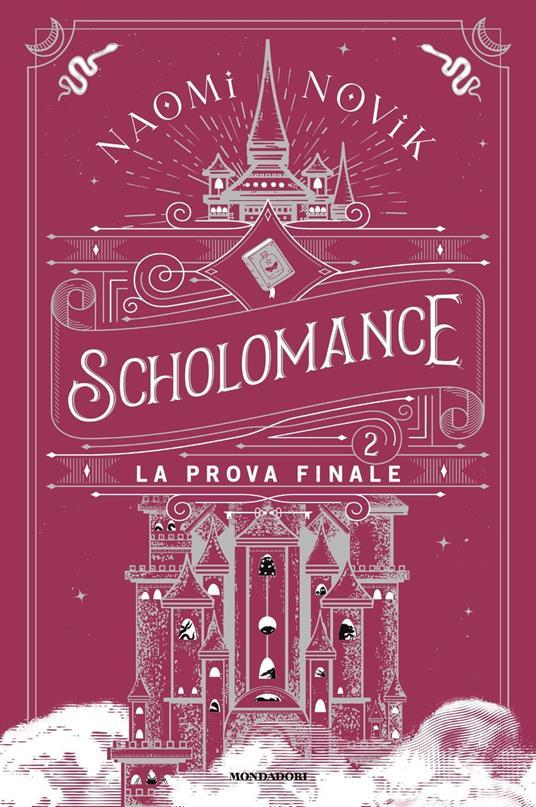 Naomi Novik: Scholomance - La prova finale (Hardcover, Italiano language, 2022, Mondadori)