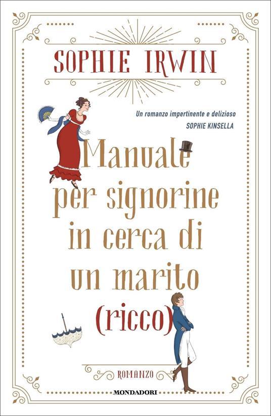 Sophie Irwin: Manuale per signorine in cerca di un marito (ricco) (Italiano language, 2022, Mondadori)