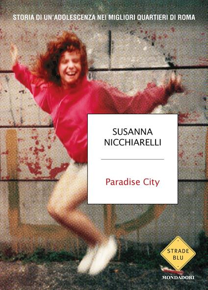 Susanna Nicchiarelli: Paradise city (Paperback, Italiano language, Mondadori)