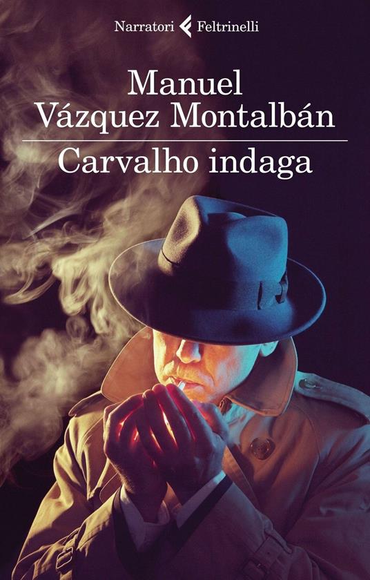 Manuel Vázquez Montalbán: Carvalho indaga (Hardcover, 2016, Feltrinelli)