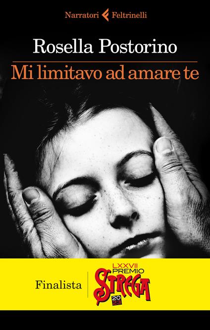 Rosella Postorino: Mi limitavo ad amare te (Paperback, Italiano language, Feltrinelli)