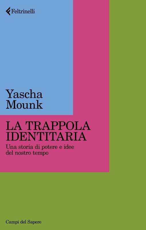 Yascha Mounk: La trappola identitaria (Paperback, Italiano language, 2024, Feltrinelli)