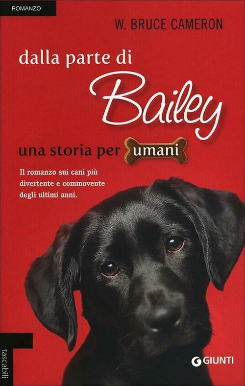 William B. Cameron: Dalla parte di Bailey. Una storia per umani (2012, Giunti Editore)