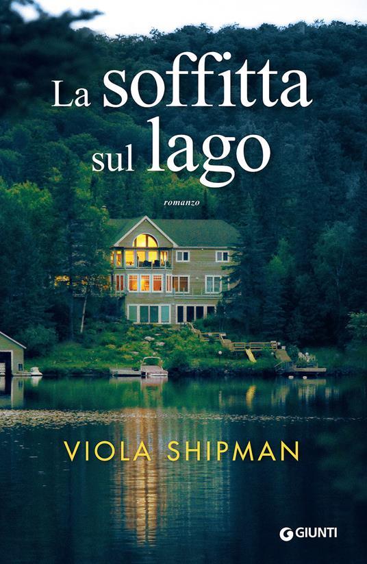 Viola Shipman: La soffitta sul lago (Paperback, Italiano language, 2017, Giunti Editore)