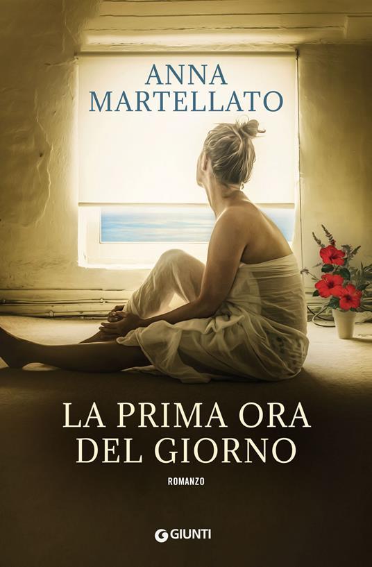 Anna Martellato: La prima ora del giorno (Italiano language, 2018, Giunti Editore)