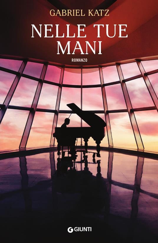 Gabriel Katz: Nelle tue mani (Paperback, Italiano language, 2018, Giunti Editore)