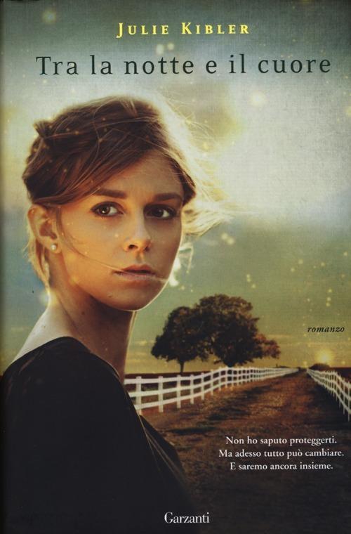 Julie Kibler: Tra la notte e il cuore (Italiano language, 2013, Garzanti)