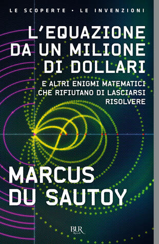 Marcus du Sautoy: L' equazione da un milione di dollari. E altri enigmi matematici che rifiutano di lasciarsi risolvere